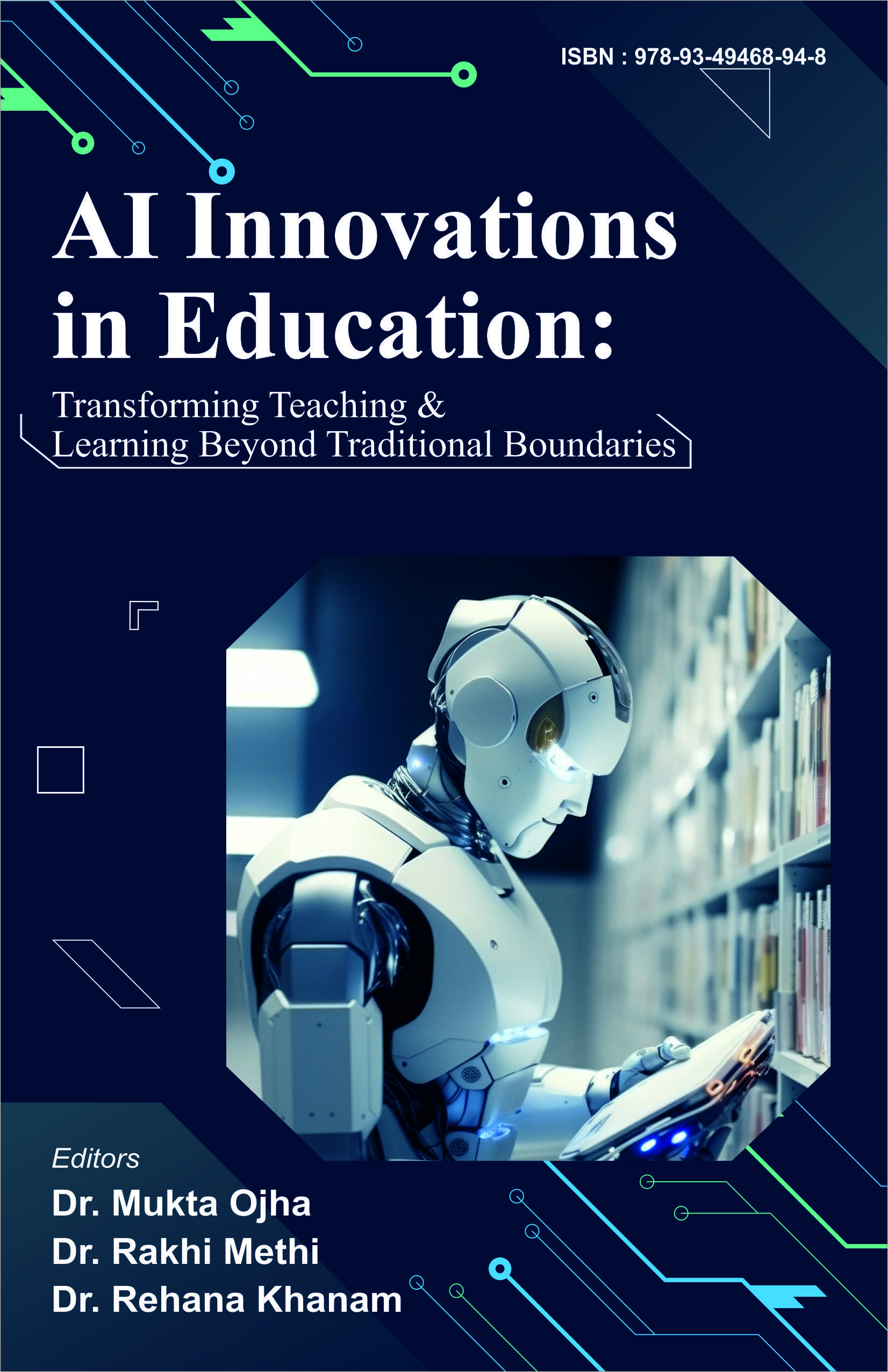 AI Innovations in Education: Transforming Teaching & Learning Beyond Traditional Boundaries (ISBN:  978-93-49468-94-8)