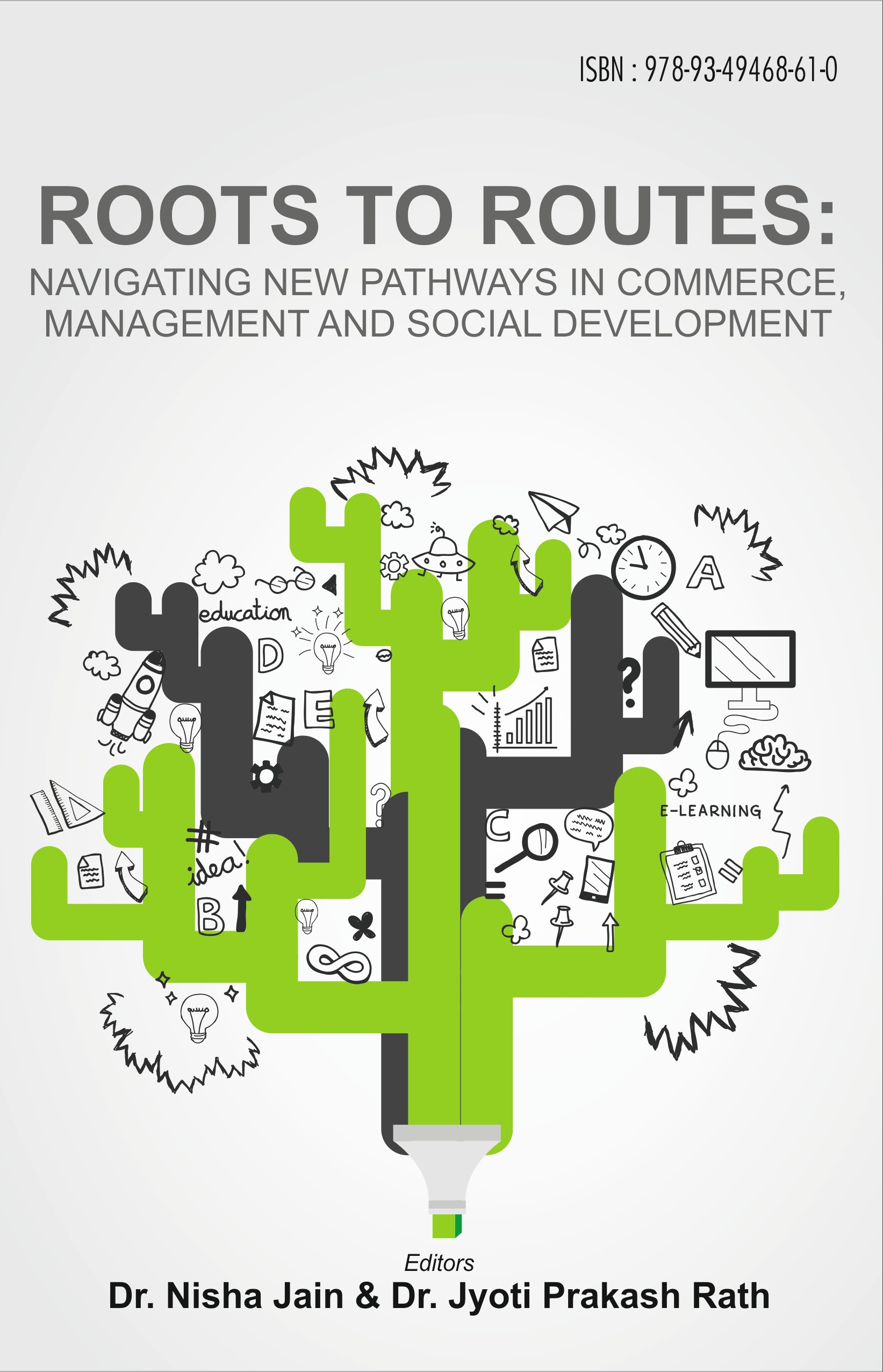 ROOTS TO ROUTES: NAVIGATING NEW PATHWAYS IN COMMERCE, MANAGEMENT AND SOCIAL DEVELOPMENT (ISBN:978-93-49468-61-0)