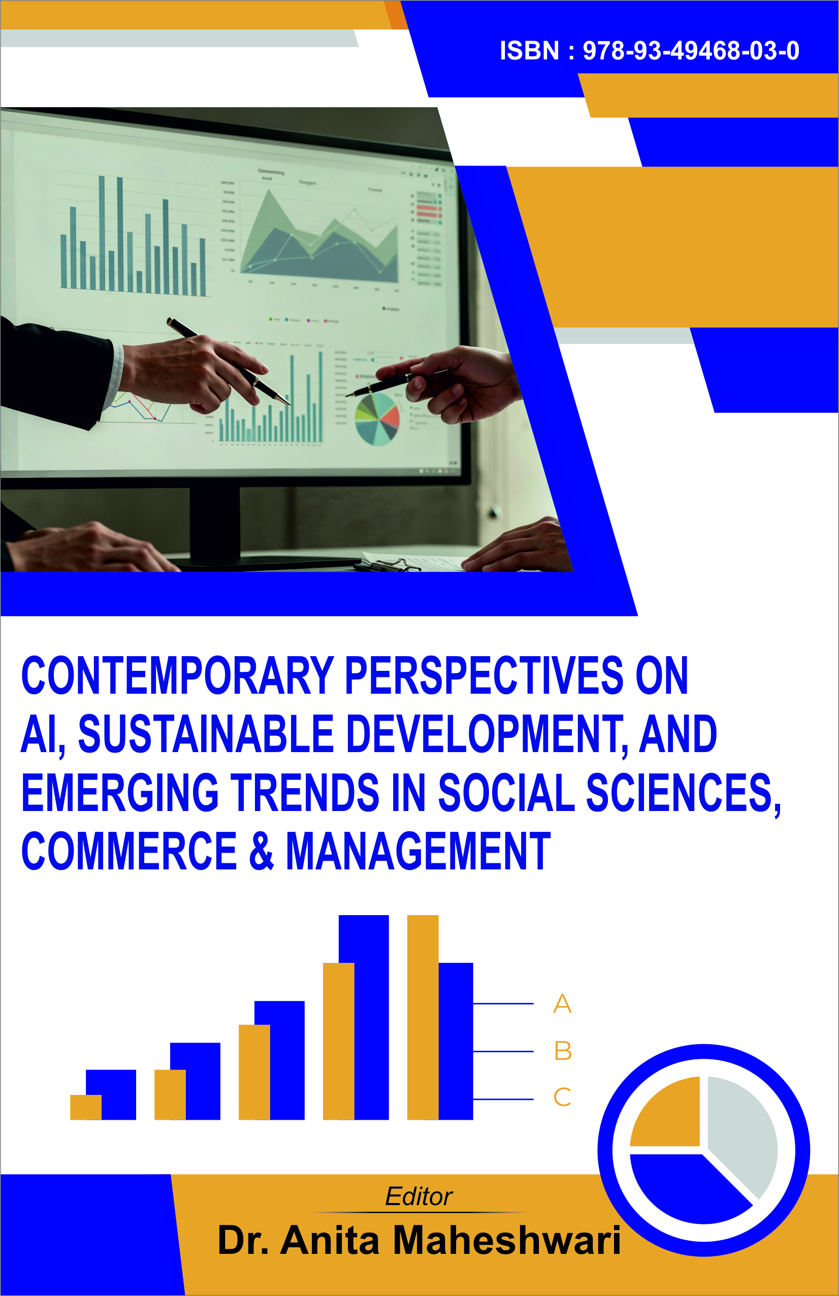 Contemporary Perspectives on  AI, Sustainable Development, and  Emerging Trends in Social Sciences,  Commerce & Management (ISBN: 978-93-49468-03-0)